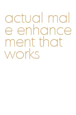 actual male enhancement that works