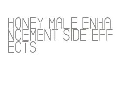 honey male enhancement side effects