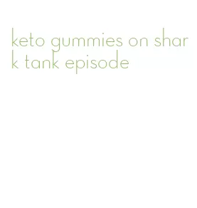 keto gummies on shark tank episode