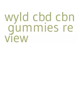 wyld cbd cbn gummies review