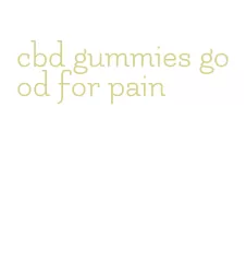 cbd gummies good for pain