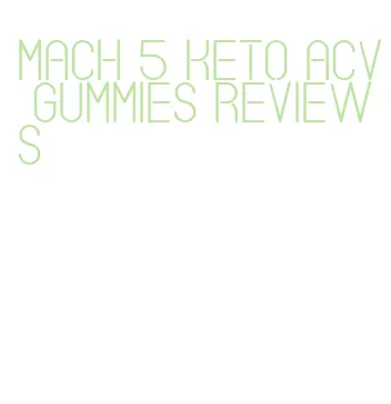 mach 5 keto acv gummies reviews
