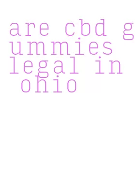 are cbd gummies legal in ohio