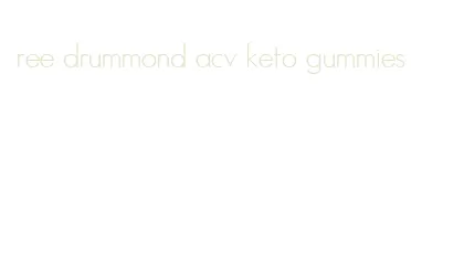 ree drummond acv keto gummies