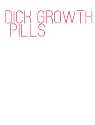 dick growth pills