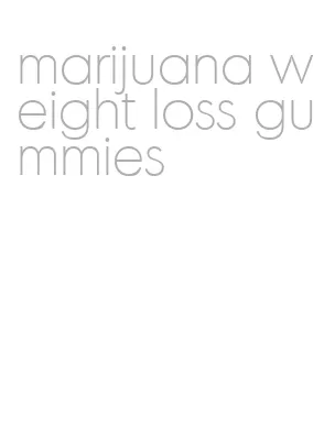 marijuana weight loss gummies