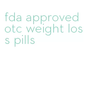 fda approved otc weight loss pills