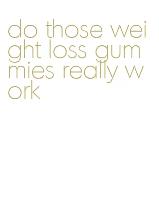 do those weight loss gummies really work