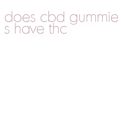 does cbd gummies have thc