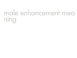 male enhancement meaning
