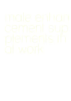 male enhancement supplements that work