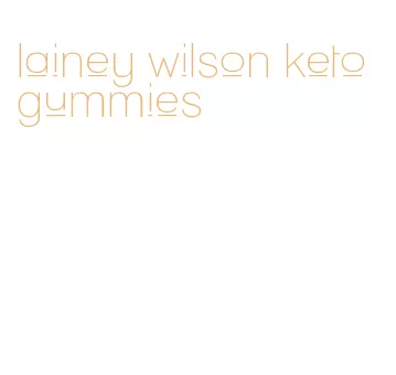 lainey wilson keto gummies