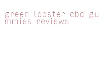 green lobster cbd gummies reviews