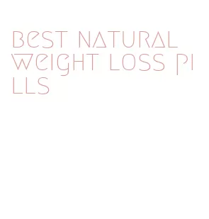 best natural weight loss pills
