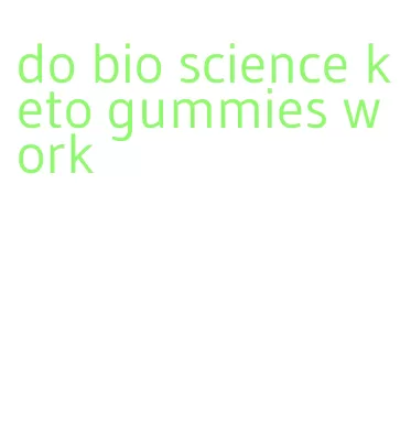 do bio science keto gummies work