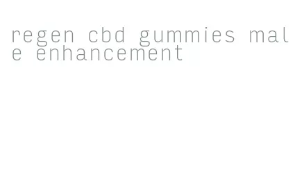 regen cbd gummies male enhancement