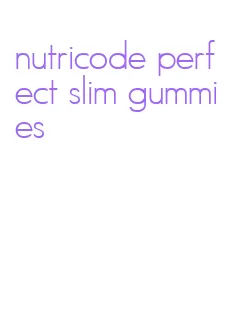 nutricode perfect slim gummies