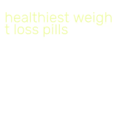 healthiest weight loss pills