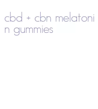 cbd + cbn melatonin gummies