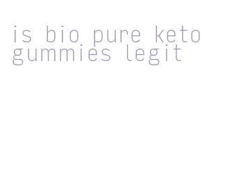 is bio pure keto gummies legit