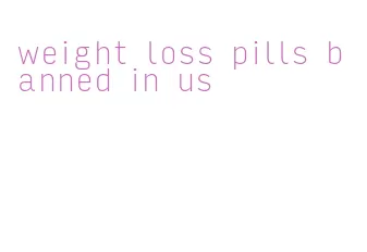 weight loss pills banned in us