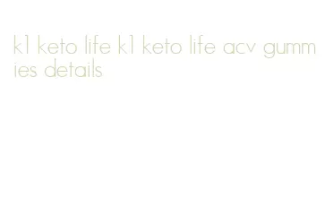 k1 keto life k1 keto life acv gummies details