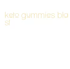 keto gummies blast