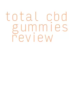 total cbd gummies review