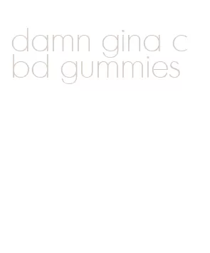 damn gina cbd gummies
