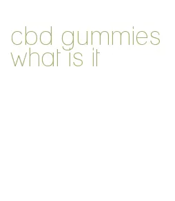 cbd gummies what is it