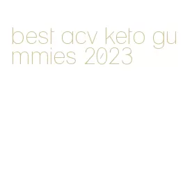 best acv keto gummies 2023