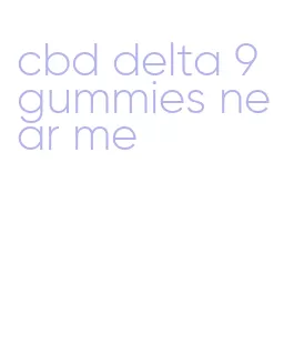 cbd delta 9 gummies near me