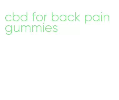 cbd for back pain gummies