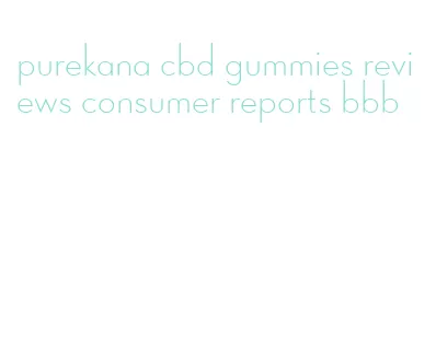 purekana cbd gummies reviews consumer reports bbb
