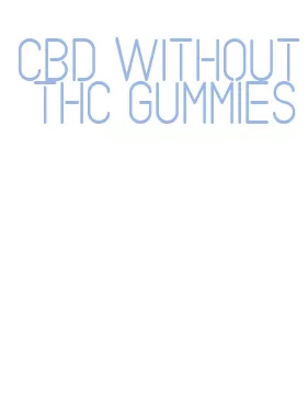 cbd without thc gummies