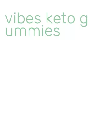 vibes keto gummies