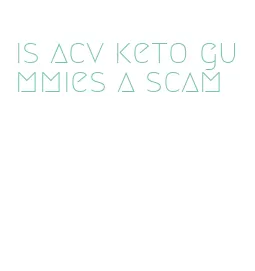 is acv keto gummies a scam