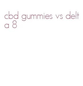 cbd gummies vs delta 8