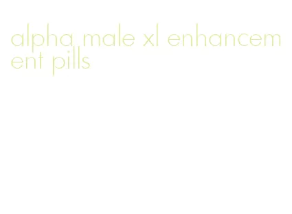 alpha male xl enhancement pills