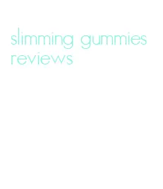 slimming gummies reviews