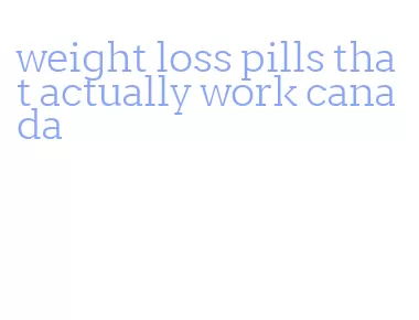 weight loss pills that actually work canada