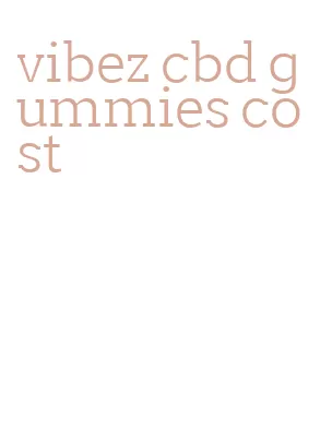 vibez cbd gummies cost