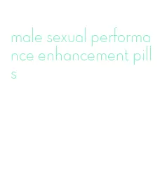 male sexual performance enhancement pills