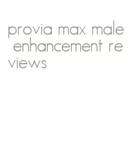 provia max male enhancement reviews
