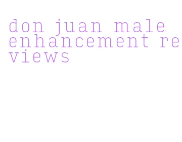 don juan male enhancement reviews