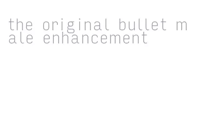the original bullet male enhancement