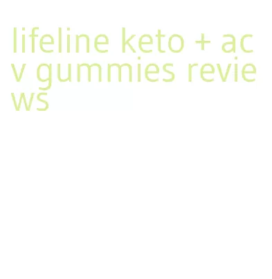 lifeline keto + acv gummies reviews