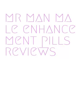 mr man male enhancement pills reviews