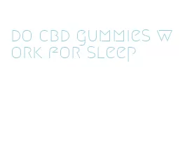 do cbd gummies work for sleep