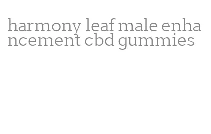 harmony leaf male enhancement cbd gummies